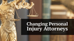 changing personal injury attorneys