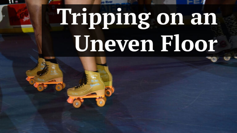 tripping on an uneven floor