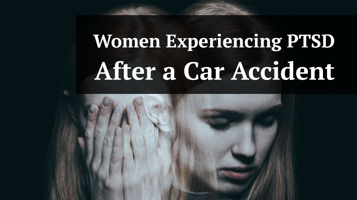 women experiencing PTSD after a car accident