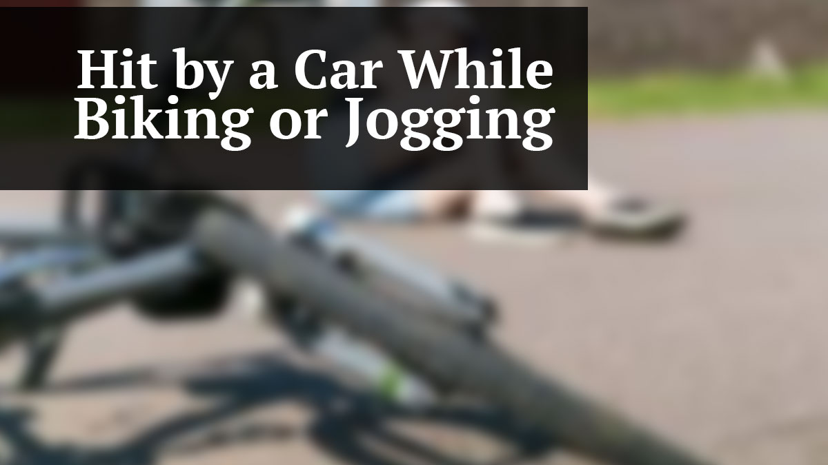 hit by a car while biking or jogging