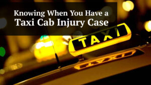 knowing when you have a taxi cab injury case