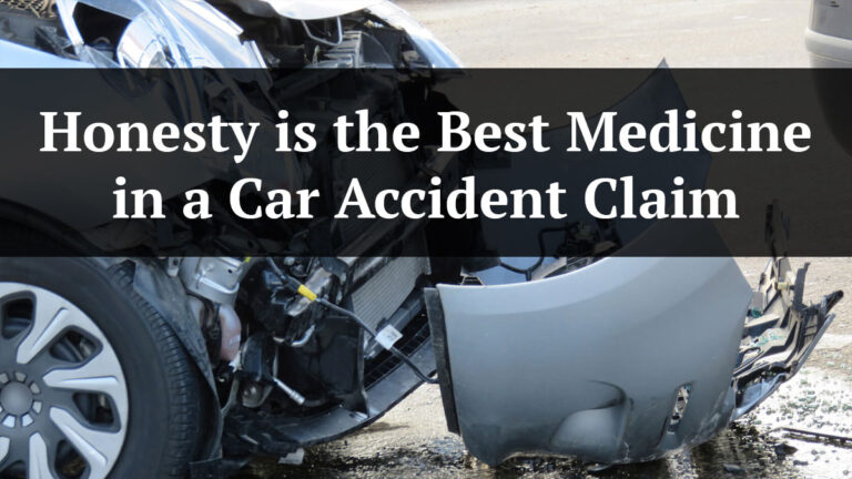 honesty is the best medicine in a car accident claim