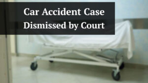 car accident case dismissed by court