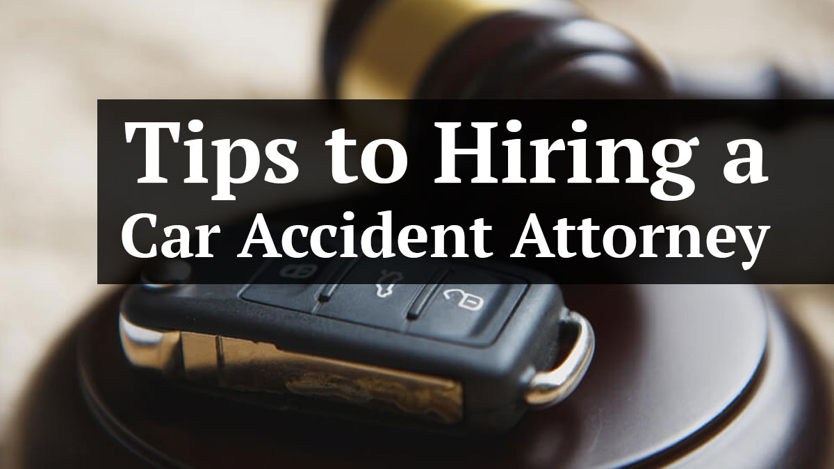 tips to hiring a car accident attorney