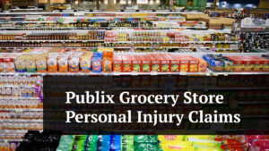 publix grocery store personal injury claims