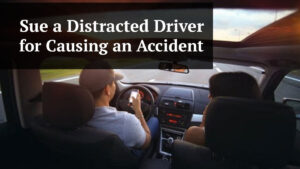 sue a distracted driver for causing an accident