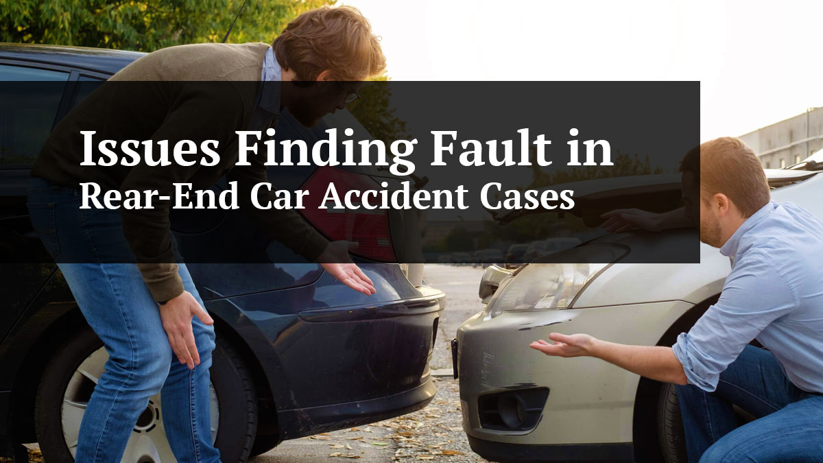 issues finding fault in rear-end car accident cases