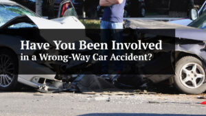 have you been involved in a wrong-way car accident