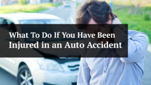 what to do if you have been injured in an auto accident