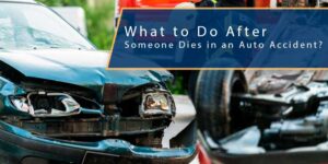 What to Do After Someone Dies in an Auto Accident?