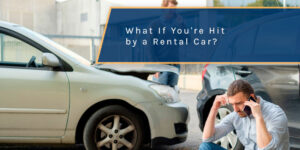 What If You're Hit by a Rental Car?