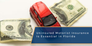 Why Uninsured Motorist Insurance Is Essential for Florida Drivers