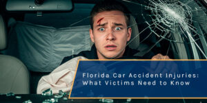 Florida Car Accident Injuries: What Victims Need to Know